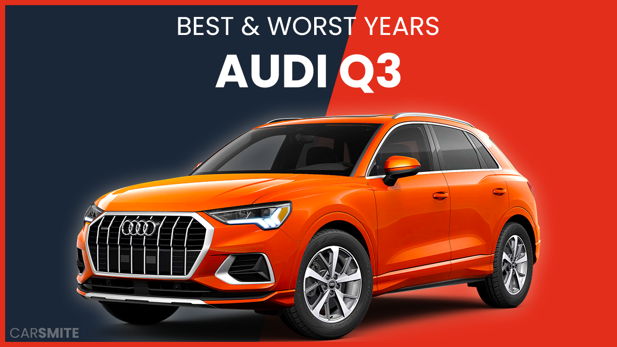 Best & Worst Audi Q3 Years [20152024 Models] Car Smite